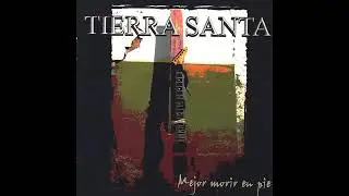 Tierra Santa - Mejor Morir En Pie (2006)