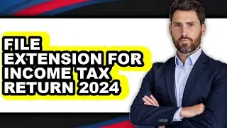 How to File Extension for Income Tax Return 2024 (only Way)
