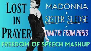 LOST IN PRAYER - Madonna x Sister Sledge x Dimitri From Paris - FREEDOM OF SPEECH MASHUP