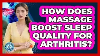 How Does Massage Boost Sleep Quality For Arthritis?