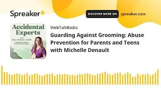 Guarding Against Grooming: Abuse Prevention for Parents and Teens with Michelle Denault