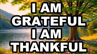 Deep Gratitude Meditation | I AM Grateful for Everything | Listen for 21 Days