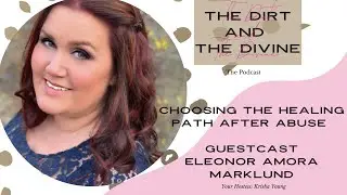 Choosing the Healing Path after Abuse - GUESTCAST Eleonor Amora Marklund