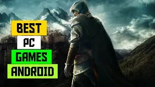 Best PC Games On Android | Play PC Games On Android High Graphics