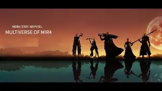MIR4 THE MOVIE: MULTIVERSE OF MIR4