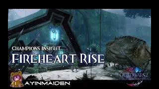 GW2 Champions Insight: Fireheart Rise