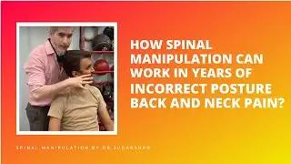 How spinal manipulation can work in years of incorrect posture, back and neck pain?