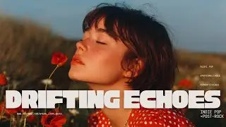 Drifting Echoes 🌫️ Indie Dream Pop &times; Post-Rock Vibes