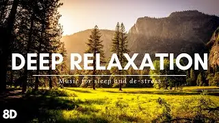 Relaxing Zen Music | Ambient Music For Stress Relief, Sleep, Meditation, Study | 8D Relaxing Music