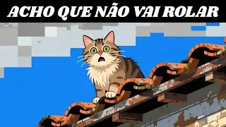 O gato subiu no telhado...