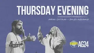 BAILEY REDMOND + AARON CUSTALOW @ MAPS GLOBAL \\ AG24 THURSDAY NIGHT SESSION