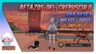 Retazos Del Crep&uacute;sculo | Gu&iacute;a B&aacute;sica | 5 Nuevos Logros | 3.8 Colonipenal | HSR