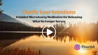 Guided Microdosing Meditation: Clarify Your Intention & Release What No Longer Serves