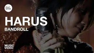 HARUS | Bandroll | Music Video | B&wtf