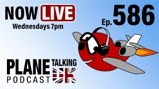 Episode 586 - Low Cost Disagreements and Firm Landings | Plane Talking UK | Aviation Podcast