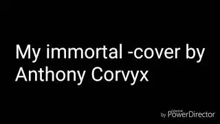 My immortal-cover by Anthony Corvyx