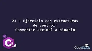 21 - Ejercicio: Como Convertir de Decimal a Binario [C# .NET 6.0]