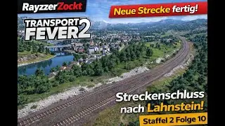 🚆 Streckenschluss nach Lahnstein! | IC-Linie fertig 🚄 Transport Fever 2 | Staffel 2 Folge 10