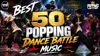 Best 50 Popping Dance Battle Music | Popping Mixtape 2026 | Popping Dance Forever | Popping Battle