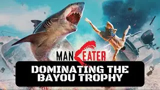 Maneater Dominating the Bayou Trophy