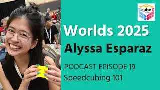 19 Rubik's WCA World Championship 2025 Recap with Alyssa Esparaz