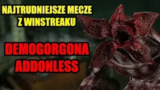 Najtrudniejsze mecze z Winstreaku Demogorgona Addonless