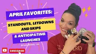 April Favorites: Standouts, Letdowns & Skips #monthlyfavorites #makeupproducts #speedreviews #beauty