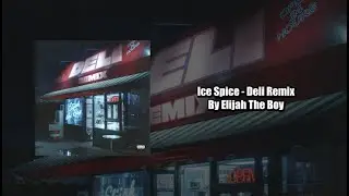 Ice Spice - Deli (Elijah The Boy Remix)