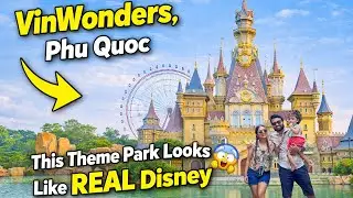 VinWonders Phu Quoc Theme Park 🇻🇳 | Vietnam&rsquo;s Biggest & Most Magical Theme Park