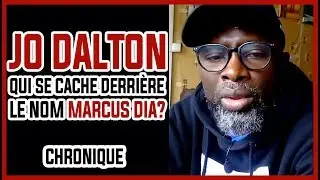 Jo Dalton - Qui se cache derri&egrave;re le nom Marcus Dia?