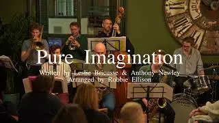 Pure Imagination (May 23)  - Robbie Ellison Septet Live @ The Parakeet