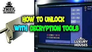 Thief Simulator - How to unlock With Decryption Tools - Luxury Houses