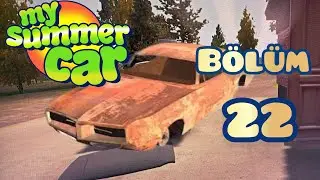 MY SUMMER CAR - HURDA SATIŞI - BÖLÜM 22