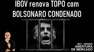 Abertura de Mercado | IBOV renova TOPO com BOLSONARO CONDENADO | SP500 | IBOV | DOLAR | 12/09/2025