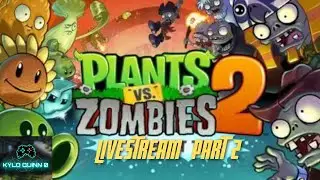 Kylo Quinn 0 Plays Plants VS Zombies 2 (Livestream) Part 2