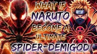 What If Naruto Become A Ultimate Spider-Demigod