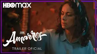 Amarres I Trailer Oficial | HBO Max