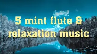 5 mint flute & relaxation music. monti monu 89.  soothing, relax , calm music.#.