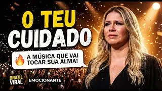 PARA ACALMAR O CORAÇÃO AGITADO... 🙏✨ O TEU CUIDADO| MÚSICA NOVA