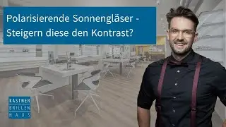 Polarisierende Brillengl&auml;ser - Welche Wirkung haben diese ?