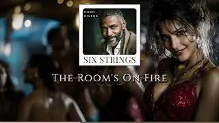 Noah Rivers - The Room's On Fire