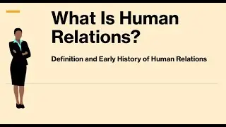 What is human relations? Definition and early history of human relations