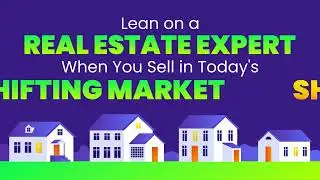 Lean on a Real Estate Expert When You Sell in Todays Shifting Market