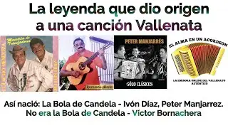 La leyenda que originó un Vallenato, LA BOLA E CANDELA, Hernando Marín y NO ERA LA BOLA E CANDELA.