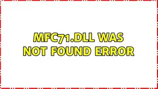 MFC71.DLL was not found error