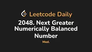 2048. Следующее большее число, сбалансированное по численному значению | Leetcode Daily - Python