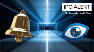 Upcoming IPO 2025: Dr. Agarwal's Health Care IPO Explained in Detail!
