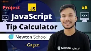 #6 | Build a Tip Calculator Using JavaScript | JavaScript Projects | Newton School | Gagan
