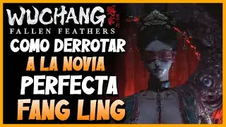 Wuchang: Fallen Feathers | COMO DERROTAR A LA NOVIA PERFECTA FANG LING F&Aacute;CIL! | BUILD PARA FANG LING