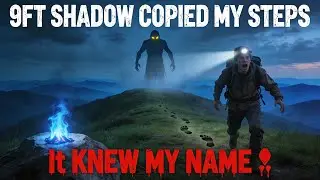 9FT SHADOW COPIED MY EVERY STEP on Appalachian Trail 😱 True Horror | mysterious stories